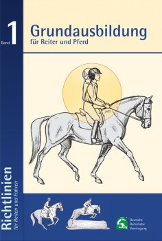 Grundausbildung für Reiter & Pferd - Richtlinien für Reiten und Fahren, Band 1