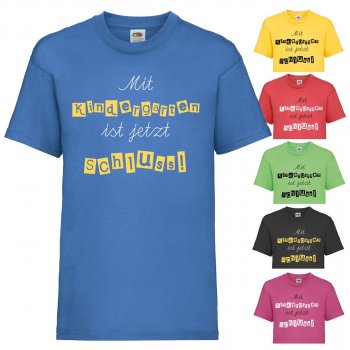 Kinder - Shirt Motiv "Mit Kindergarten ist jetzt Schluss!"